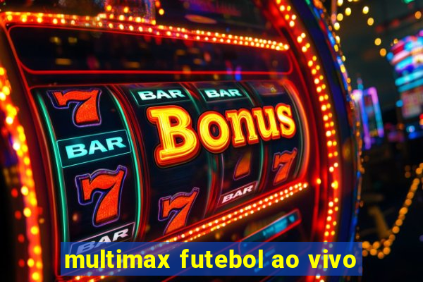 multimax futebol ao vivo